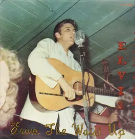 Elvis Presley - From the Waist Up EP