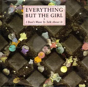 Everything But the Girl - I Don't Want To Talk About It