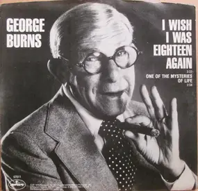George Burns - I Wish I Was Eighteen Again