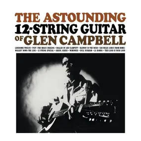 Glen Campbell - The Astounding 12-String Guitar Of Glen Campbell