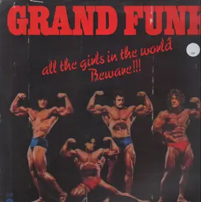 Grand Funk Railroad - All The Girls In The World Beware !!!