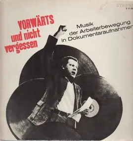 Hanns Eisler - Vorwärts Und Nicht Vergessen - Musik Der Arbeiterbewegung In Dokumentaraufnahmen