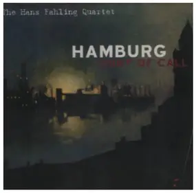 Hans Fahling Quartet - Hamburg: Port Of Call
