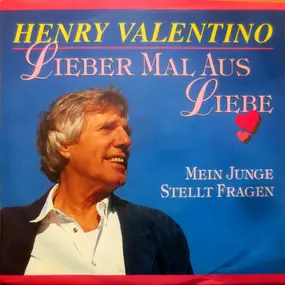 henry valentino - Lieber Mal Aus Liebe