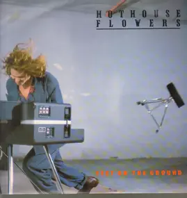 Hothouse Flowers - Feet On The Ground