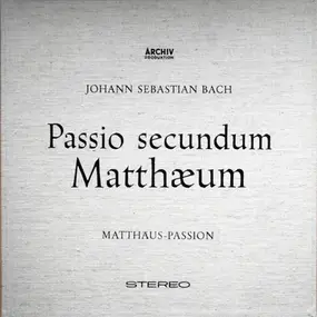 J. S. Bach - Passio Secundum Matthæum (Matthäus-Passion)