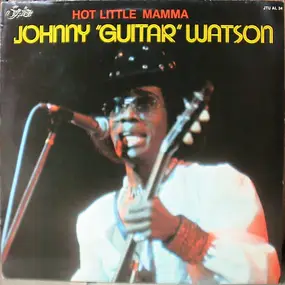 Johnny 'Guitar' Watson - Hot Little Mamma