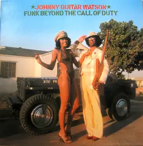 Johnny 'Guitar' Watson - Funk Beyond the Call of Duty