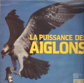 Les Aiglons - La Puissance Des Aiglons