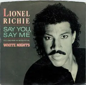 Lionel Richie - Say You, Say Me / Can't Slow Down