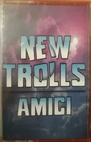New Trolls - Amici