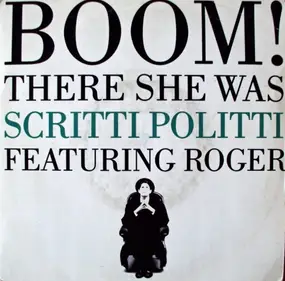 Scritti Politti - Boom! There She Was