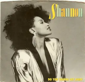 Shannon - Do You Wanna Get Away