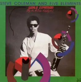 Steve Coleman & The Five Elements - World Expansion (By The M-Base Neophyte)