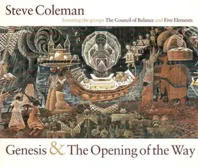 Steve Coleman - Genesis & The Opening Of The Way