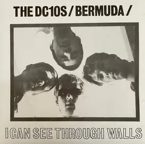 The DC10s - Bermuda / I Can See Through Walls