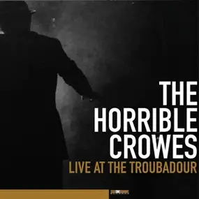 The Horrible Crowes - Live At The Troubadour