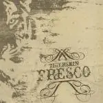 Tigerskin - FRESCO