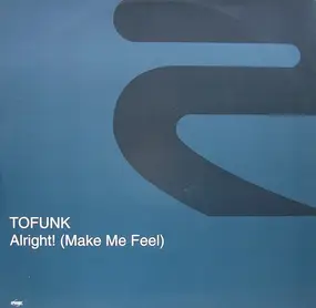 Tofunk - Alright! (Make Me Feel)