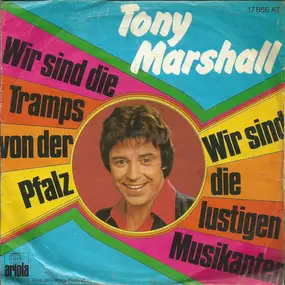 Tony Marshall - Wir Sind Die Tramps Von Der Pfalz / Wir Sind Die Lustigen Musikanten