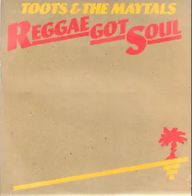 Toots & the Maytals - Reggae Got Soul