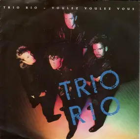 Trio Rio - Voulez Voulez Vous