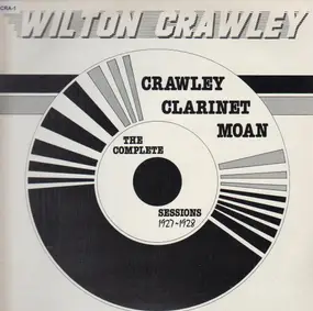 Wilton Crawley - Crawley Clarinet Moan, The Complete Sessions 1927 1928
