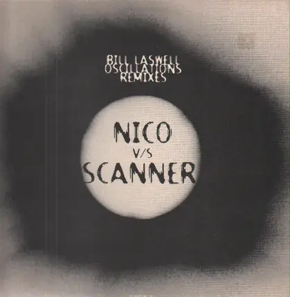 Bill Laswell - Oscillations (Nico & Scanner Remixes)