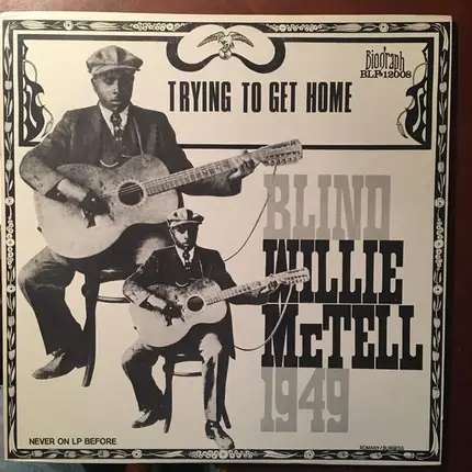 #<Artist:0x00007efccb13a898> - Blind Willie McTell 1949, Trying To Get Home