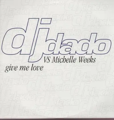 Singles week. DJ dado give me Love. DJ dado 1998 - DJ dado feat. Michelle weeks - give me Love. DJ dado Cry for Love. I Love synthpop.