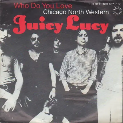 Juicy Lucy - Who Do You Love / Chicago North Western