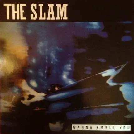 The Slam - Wanna Smell You