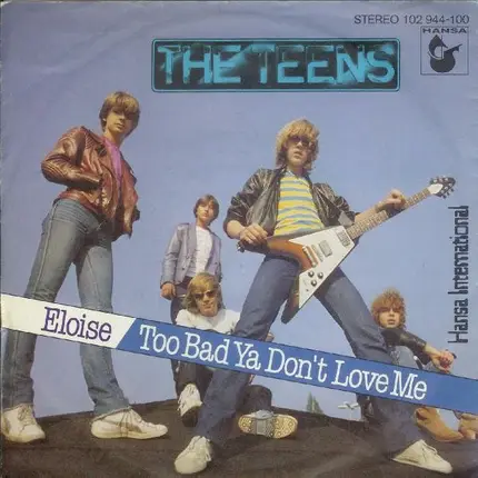 The Teens - Eloise / Too Bad Ya Don't Love Me
