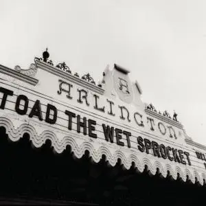 Toad The Wet Sprocket - Welcome Home: Live at the Arlington Theatre, Santa Barbara 1992