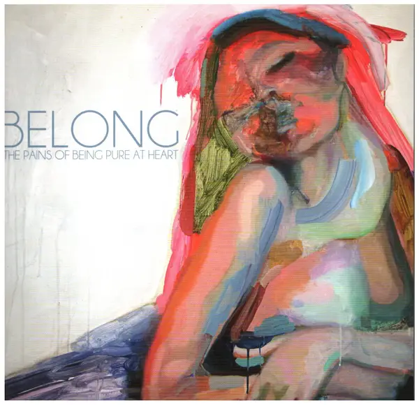 THE PAINS OF BEING PURE AT HEART - Belong / I Wanna Go All The Way - 45T x 1
