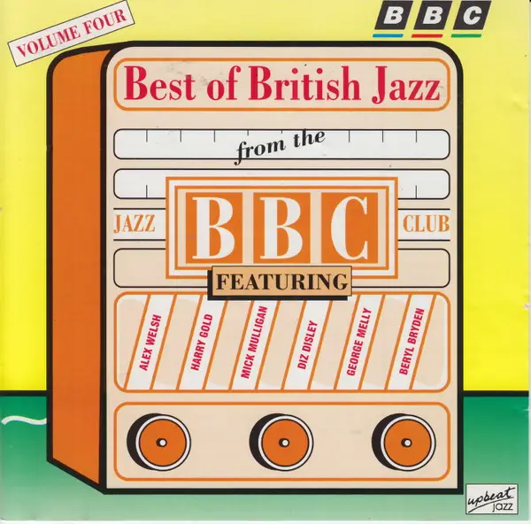VARIOUS , ALEX WELSH & HIS BAND , DIZ DISLEY AND HIS STRING QUARTET , MICK MULLIGAN'S MAGNOLIA JAZZ - The Best Of British Jazz From The BBC Jazz Club Volume 4 - CD