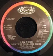 4 By Four - Don't Put The Blame On Me