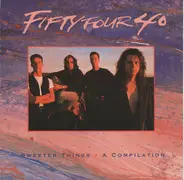 Fifty Four 40 - Sweeter Things: A Compilation