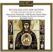 Alexander Jurlow - Im Goldglanz Der Ikonen (Altrussische Chormusik)