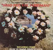 Γιάννης Μαρκόπουλος - The Original Music From The BBC TV Series 'Who Pays The Ferryman?'