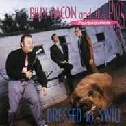 Billy & The Forbidden Pigs Bacon - DRESSED TO SWILL