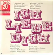 Various Artists - Ich Liebe Dich - Liebeslieder von Beethoven, Brahms, Giovannini, Mozart, Schubert, Schumann & R.Str