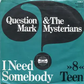 ? & the Mysterians - I Need Somebody / '8' Teen