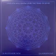 ...And You Will Know Us By The Trail Of Dead - XI: Bleed Here Now