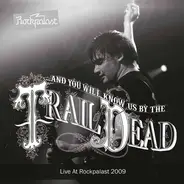 ...And You Will Know Us By The Trail Of Dead - Live At Rockpalast 2009