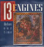 13 Engines - Before Our Time