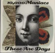 10,000 Maniacs - These Are Days