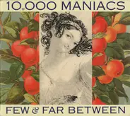 10,000 Maniacs - Few & Far Between