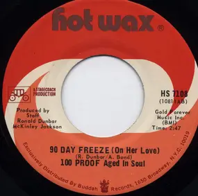 100 Proof (Aged in Soul) - 90 Day Freeze (On Her Love) / Not Enough Love To Satisfy
