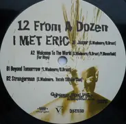 12 From A Dozen - I Met Eric